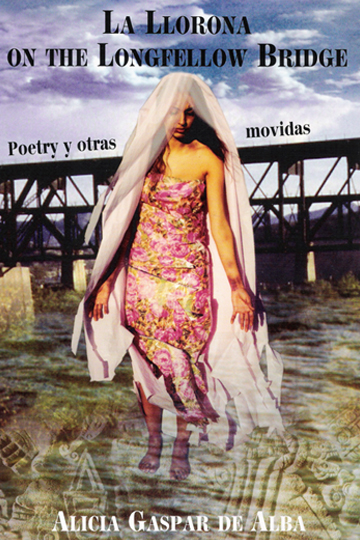 La Llorona on the Longfellow Bridge: Poetry y Otras Movidas